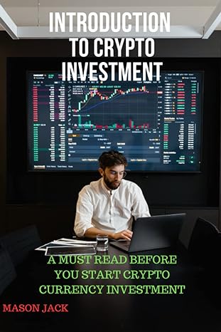 introduction to crypto investment a must read before you start crypto currency investment 1st edition mason