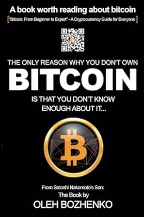 the only reason why you don t own bitcoin is that you don t know enough about it 1st edition oleh bozhenko