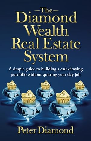 the diamond wealth real estate system a simple guide to building a cash flowing portfolio without quitting