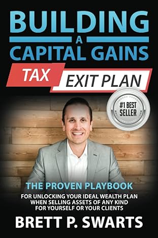building a capital gains tax exit plan the proven playbook for unlocking your ideal wealth plan when selling