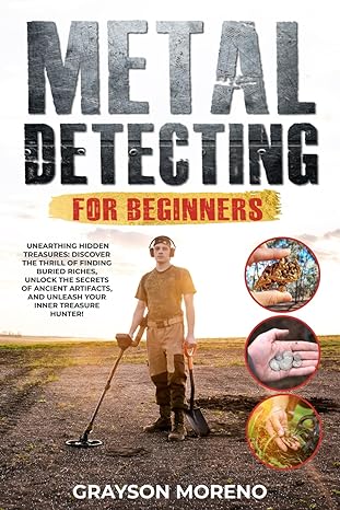 metal detecting for beginners unearthing hidden treasures discover the thrill of finding buried riches unlock