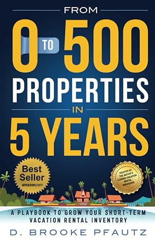 from 0 to 500 properties in five years a playbook on how to grow your short term vacation rental inventory