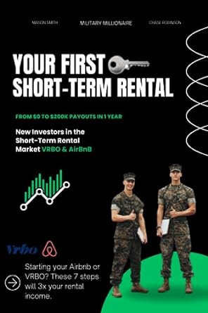 your first short term rental from $0 to $200k payouts in 1 year 1st edition military millionaire llc ,chase