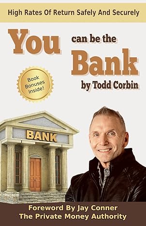you can be the bank high rates of return safely and securely 1st edition todd corbin ,chaffee-thanh nguyen