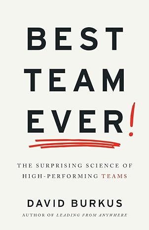best team ever the surprising science of high performing teams 1st edition david burkus 1544541740,