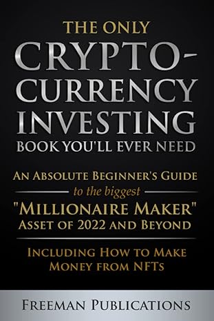 the only cryptocurrency investing book you ll ever need an absolute beginners guide to the biggest