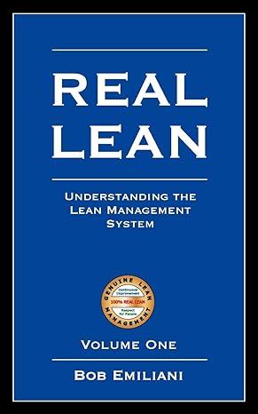 real lean understanding the lean management system 1st edition bob emiliani 0972259112, 978-0972259118