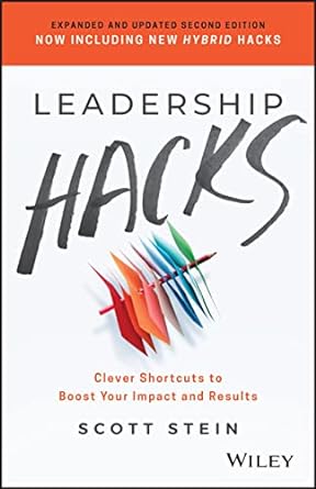 leadership hacks clever shortcuts to boost your impact and results 1st edition scott stein 1119892899,