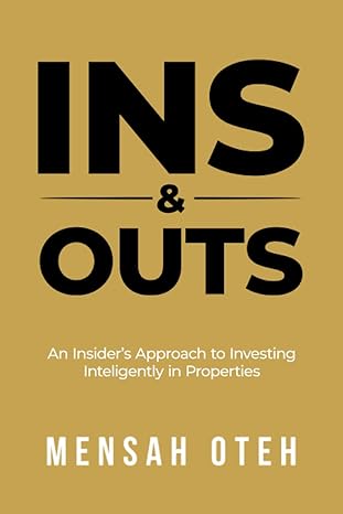 ins and outs an insider s approach to investing intelligently in properties 1st edition mensah oteh