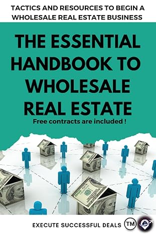 the essential handbook to wholesale real estate tactics and resources to begin a wholesale real estate