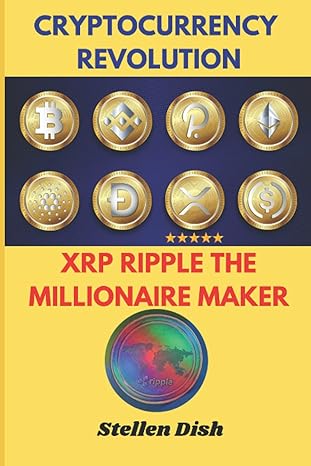 cryptocurrency revolution xrp ripple the millonaire maker 1st edition stellen dish 979-8356244308