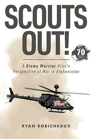 scouts out a kiowa warrior pilots perspective of war in afghanistan 1st edition ryan robicheaux 1737243806,