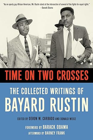time on two crosses the collected writings of bayard rustin 2nd edition don weise ,barney frank ,barack obama