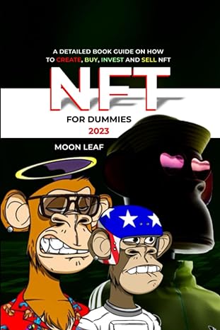 nft for dummies 2023 a detailed book guide on how to create buy invest and sell nft 1st edition moon leaf