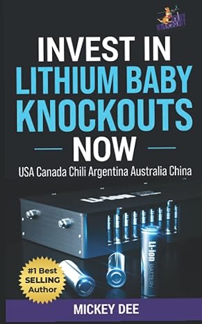 invest in lithium baby knockouts now usa canada chili argentina australia china 1st edition mickey dee