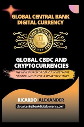 global central bank digital currency the new world order of investment opportunities for a wealthy future 1st