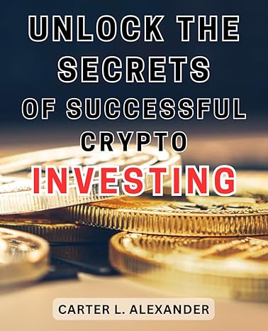unlock the secrets of successful crypto investing the ultimate guide to mastering profitable cryptocurrency