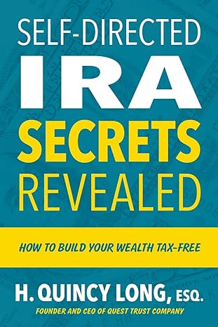 self directed ira secrets revealed how to build your wealth tax free 1st edition h quincy long 979-8986858401