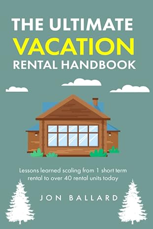 the ultimate vacation rental handbook lessons learned scaling from 1 short term rental to over 40 1st edition