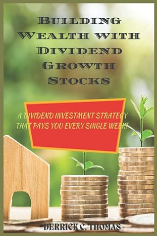 building wealth with dividend growth stocks a dividend investment strategy that pay you every single day 1st