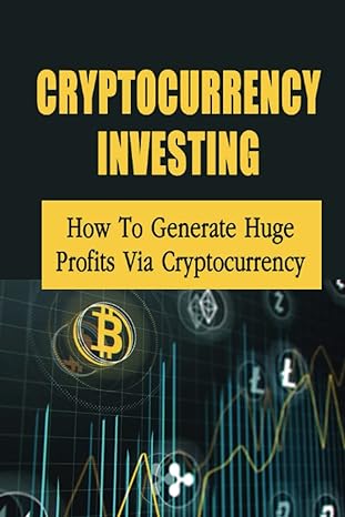 cryptocurrency investing how to generate huge profits via cryptocurrency 1st edition nettie falley