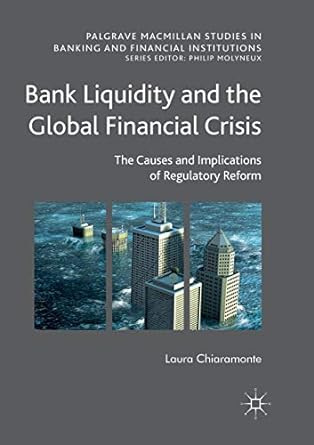 bank liquidity and the global financial crisis the causes and implications of regulatory reform 1st edition