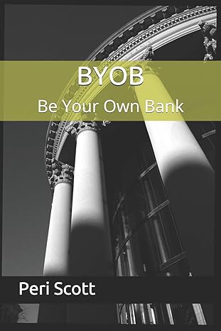 byob be your own bank 1st edition peri scott 1092493298, 978-1092493291