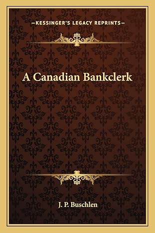 a canadian bankclerk 1st edition j p buschlen 1163719706, 978-1163719701