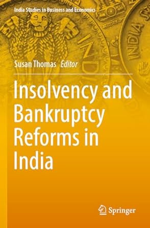 insolvency and bankruptcy reforms in india 1st edition susan thomas 9811608563, 978-9811608568