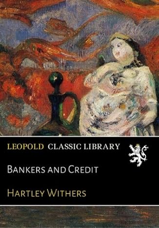 bankers and credit 1st edition hartley withers b01ep4p3bc