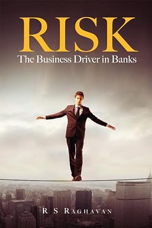 risk the business driver in banks 1st edition r s raghavan 9384391468, 978-9384391461