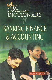 illustrated dictionary of banking finance and accounting 1st edition alexander fredrick 8189093142,