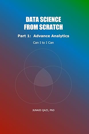 data science from scratch part 1 advanced analytics can i to i can 1st edition dr junaid qazi phd