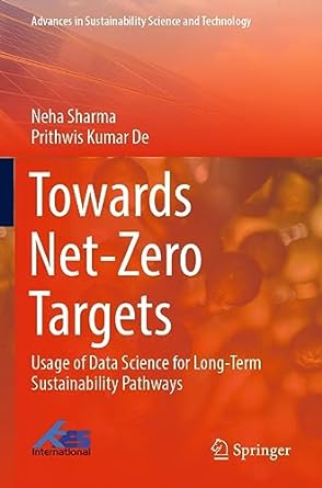 towards net zero targets usage of data science for long term sustainability pathways 1st edition neha sharma