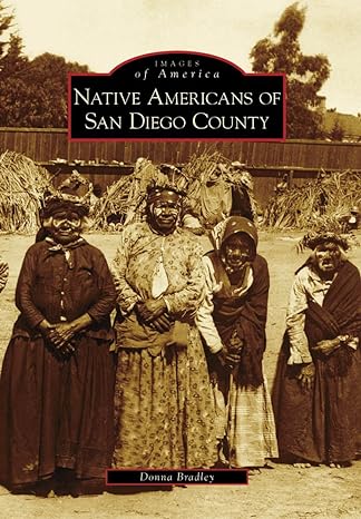 native americans of san diego county 1st edition donna bradley 0738559849, 978-0738559841
