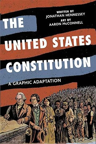 the united states constitution a graphic adaptation 1st edition jonathan hennessey, aaron mcconnell