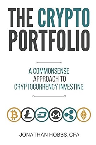 the crypto portfolio a commonsense approach to cryptocurrency investing 1st edition jonathan hobbs