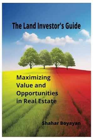the land investors guide maximizing value and opportunities in real estate 1st edition shahar boyayan
