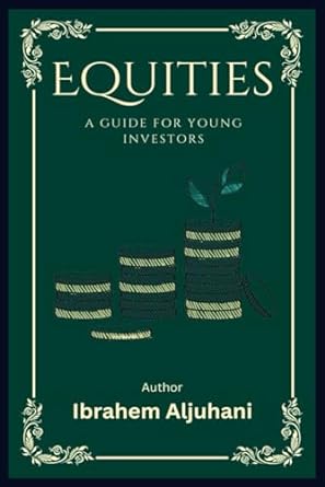 equities a guide for young investors 1st edition ibrahem aljuhani ,emir balci ,fatih kalci ,bahadir kokenek