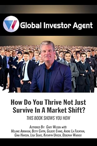 global investor agent how do you thrive not just survive in a market shift 1st edition gary wilson ,melanie