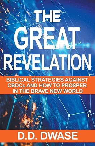 the great revelation biblical strategies against cbdcs and how to prosper in the brave new world 1st edition