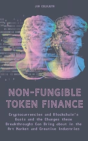 non fungible token finance cryptocurrencies and blockchain s basis and the changes these breakthroughs can