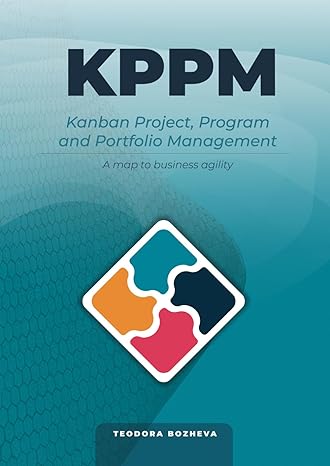 kanban project program and portfolio management a map to business agility 1st edition teodora bozheva