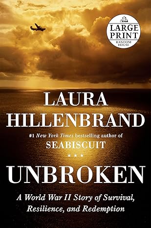 unbroken a world war ii story of survival resilience and redemption large print edition laura hillenbrand
