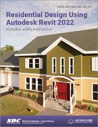 residential design using autodesk revit 2022 includes video instruction 1st edition daniel john stine