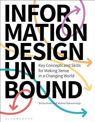 information design unbound key concepts and skills for making sense in a changing world 1st edition sheila