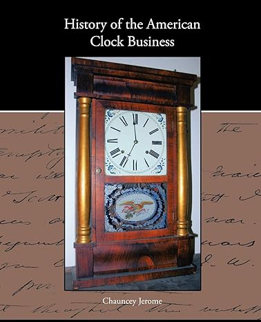 history of the american clock business 1st edition chauncey jerome 1438573618, 978-1438573618