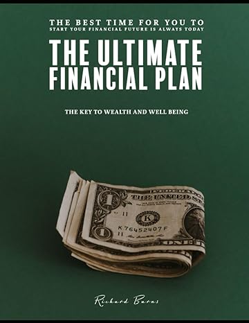 the ultimate financial plan the key to wealth and well being 1st edition richard burns 979-8398020342