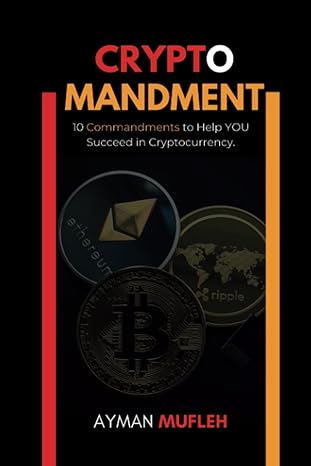 cryptomandment 10 commandments to help you succeed in cryptocurrency 1st edition ayman mufleh 979-8852916068