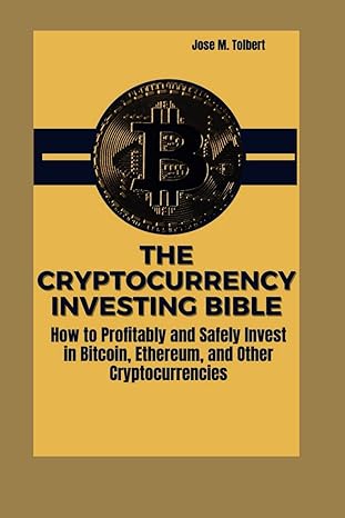 the cryptocurrency investing bible how to profitably and safely invest in bitcoin ethereum and other